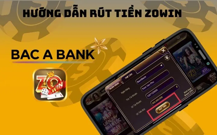 Rút tiền qua BacAbank Zowin không tốn phí chỉ với 3 bước cơ bản