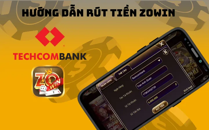 Hướng dẫn tường tận cách rút tiền qua Techcombank tại Zowin đối với new bie